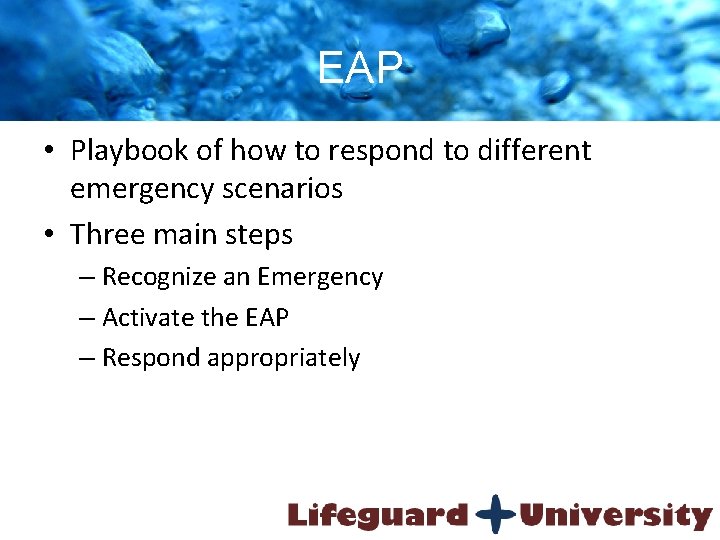 EAP • Playbook of how to respond to different emergency scenarios • Three main