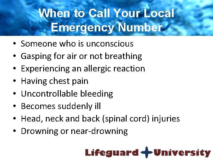 When to Call Your Local Emergency Number • • Someone who is unconscious Gasping