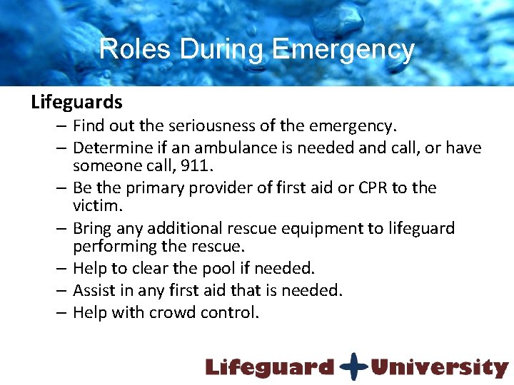 Roles During Emergency Lifeguards – Find out the seriousness of the emergency. – Determine