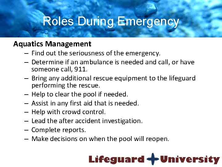 Roles During Emergency Aquatics Management – Find out the seriousness of the emergency. –