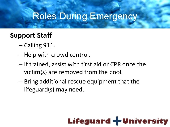 Roles During Emergency Support Staff – Calling 911. – Help with crowd control. –