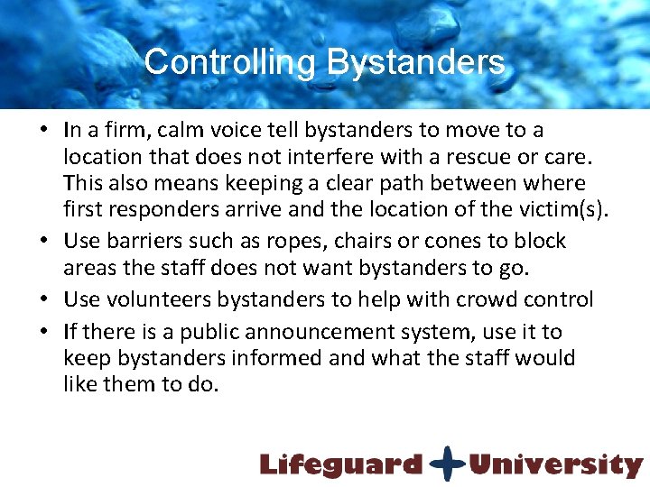 Controlling Bystanders • In a firm, calm voice tell bystanders to move to a