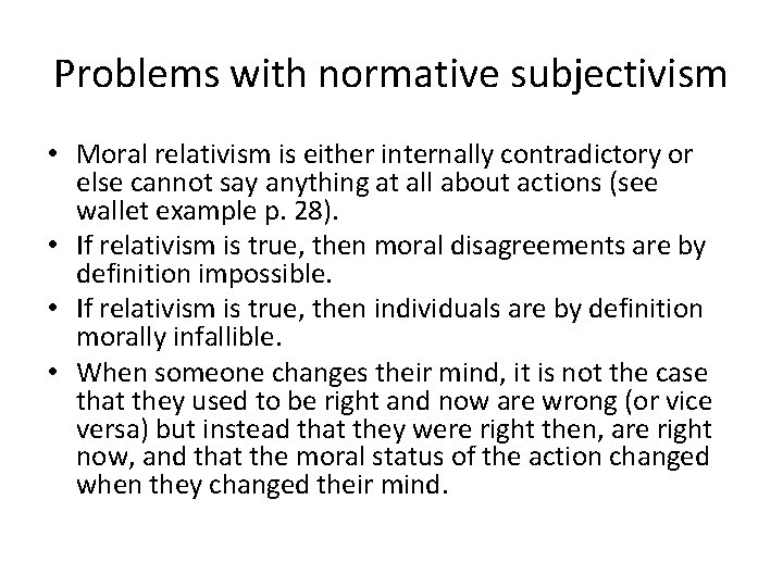 Problems with normative subjectivism • Moral relativism is either internally contradictory or else cannot