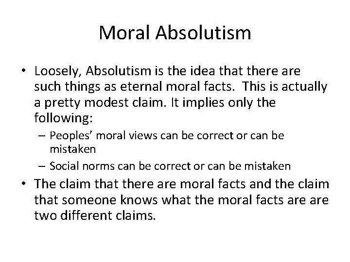 Moral Absolutism • Loosely, Absolutism is the idea that there are such things as
