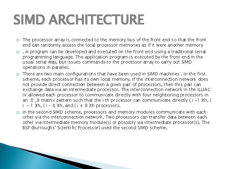 SIMD ARCHITECTURE � � The processor array is connected to the memory bus of