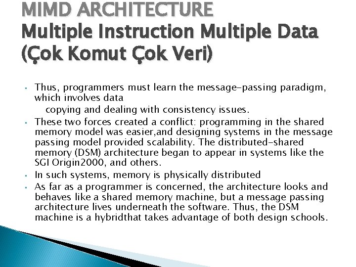 MIMD ARCHITECTURE Multiple Instruction Multiple Data (Çok Komut Çok Veri) • • Thus, programmers