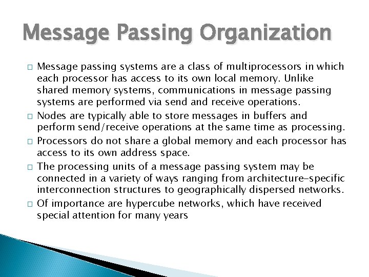 Message Passing Organization � � � Message passing systems are a class of multiprocessors