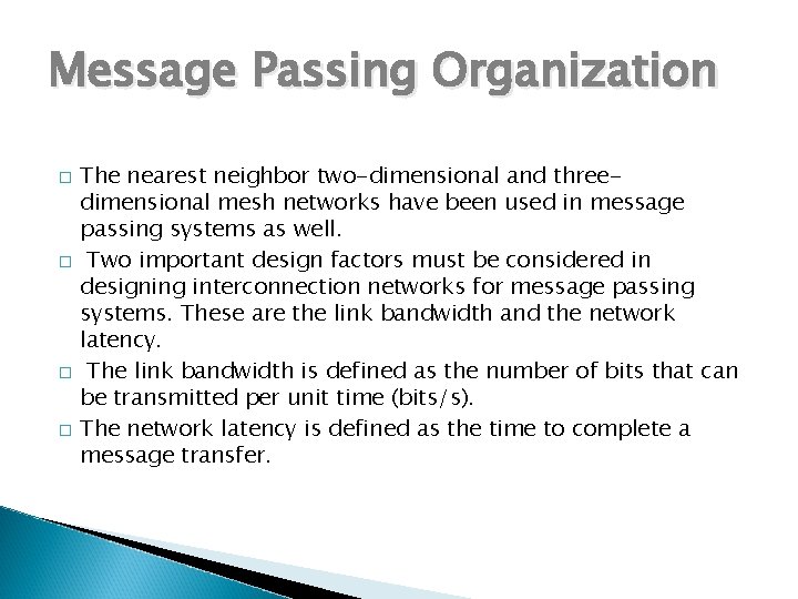 Message Passing Organization � � The nearest neighbor two-dimensional and threedimensional mesh networks have