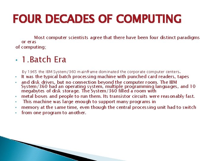 FOUR DECADES OF COMPUTING Most computer scientists agree that there have been four distinct