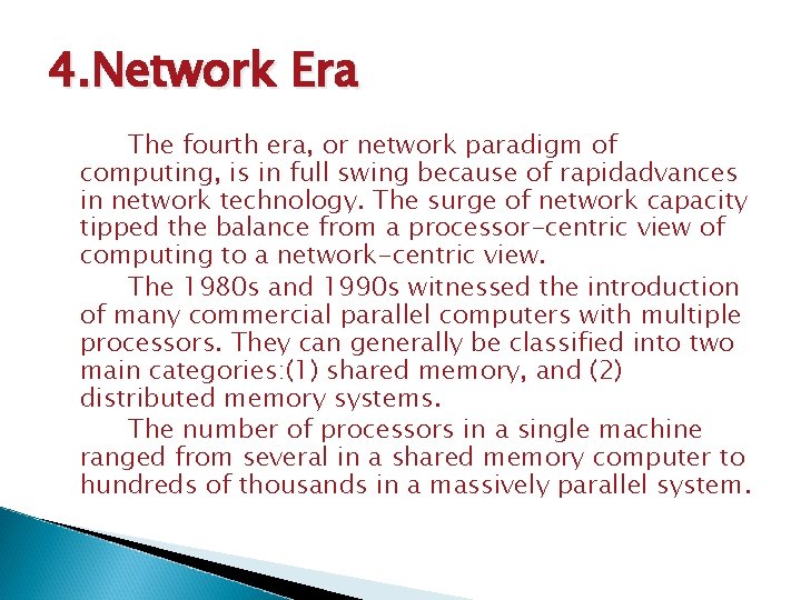 4. Network Era The fourth era, or network paradigm of computing, is in full