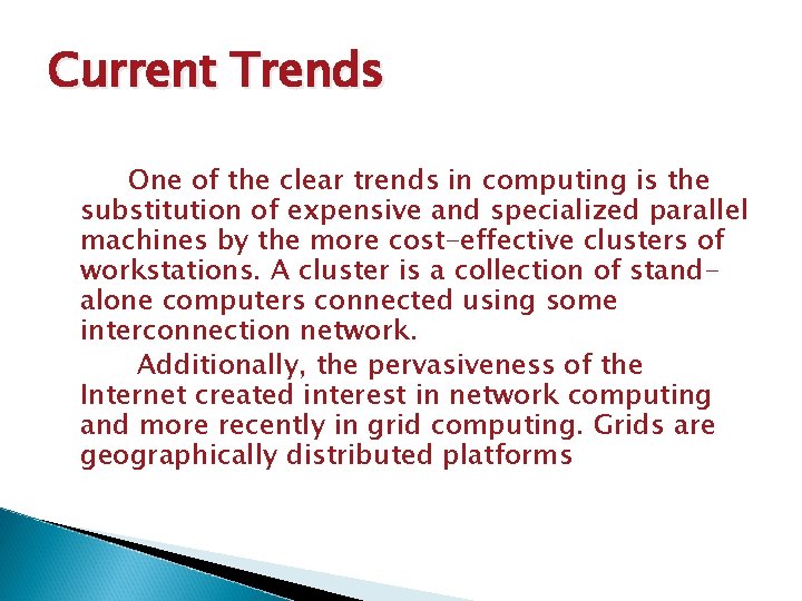 Current Trends One of the clear trends in computing is the substitution of expensive