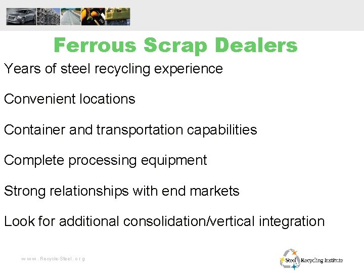 Ferrous Scrap Dealers Years of steel recycling experience Convenient locations Container and transportation capabilities