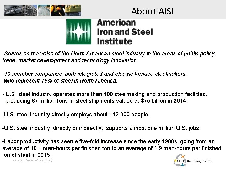 About AISI -Serves as the voice of the North American steel industry in the