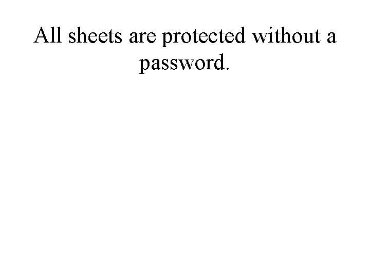 All sheets are protected without a password. 