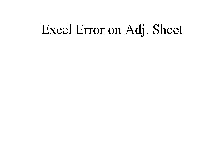 Excel Error on Adj. Sheet 