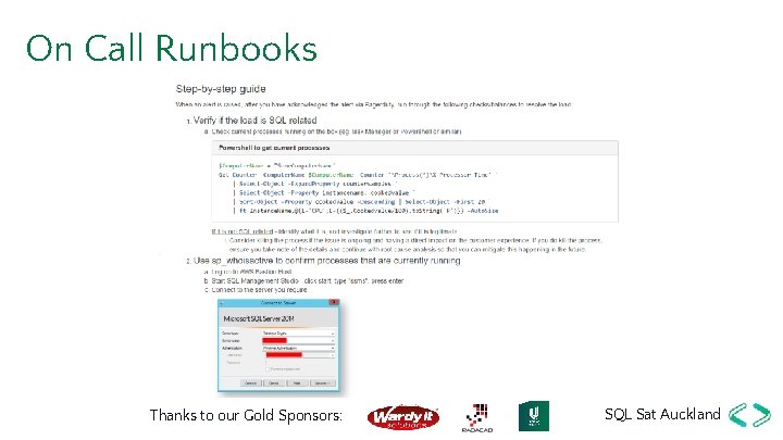 On Call Runbooks Thanks to our Gold Sponsors: SQL Sat Auckland 