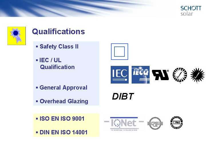 Qualifications § Safety Class II § IEC / UL Qualification § General Approval §