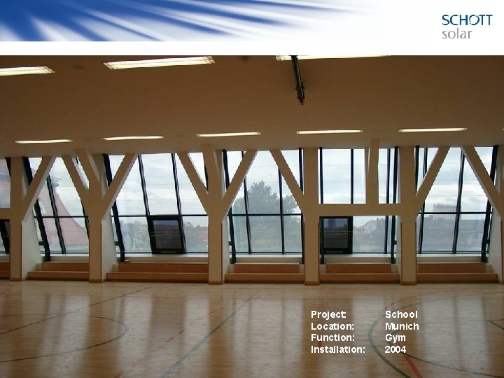 Project: Location: Function: Installation: School Munich Gym 2004 