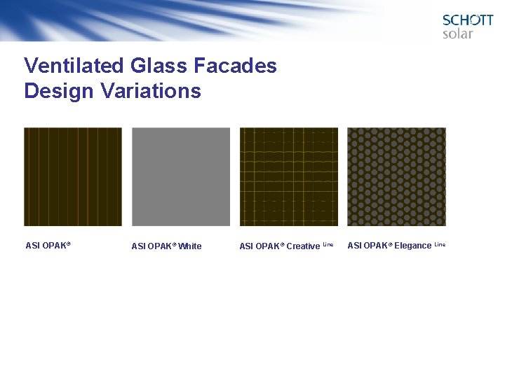 Ventilated Glass Facades Design Variations ASI OPAK® White ASI OPAK® Creative Line ASI OPAK®