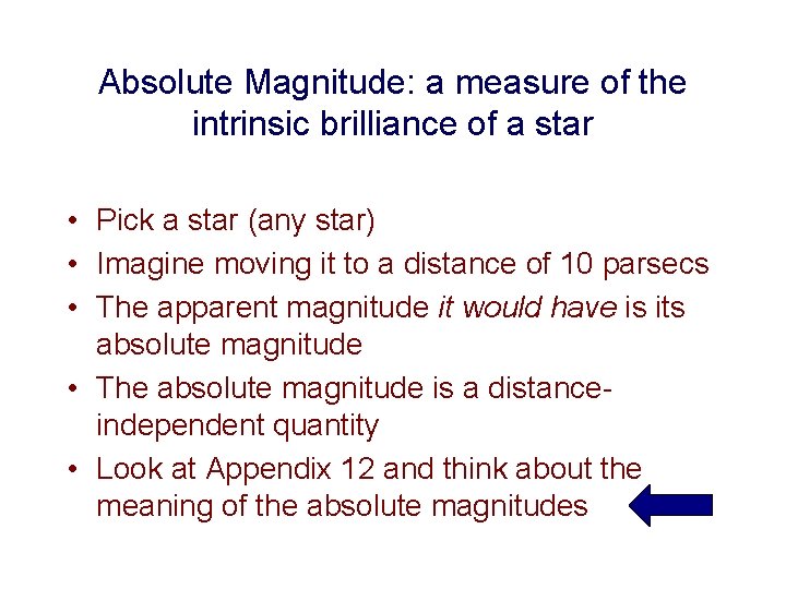 Absolute Magnitude: a measure of the intrinsic brilliance of a star • Pick a