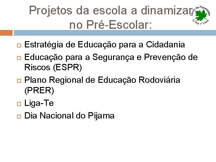 Projetos da escola a dinamizar no Pré-Escolar: Estratégia de Educação para a Cidadania Educação