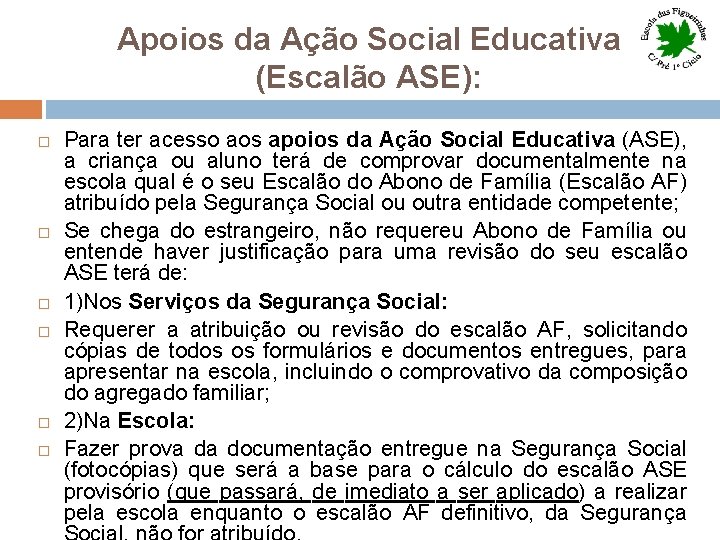 Apoios da Ação Social Educativa (Escalão ASE): Para ter acesso aos apoios da Ação