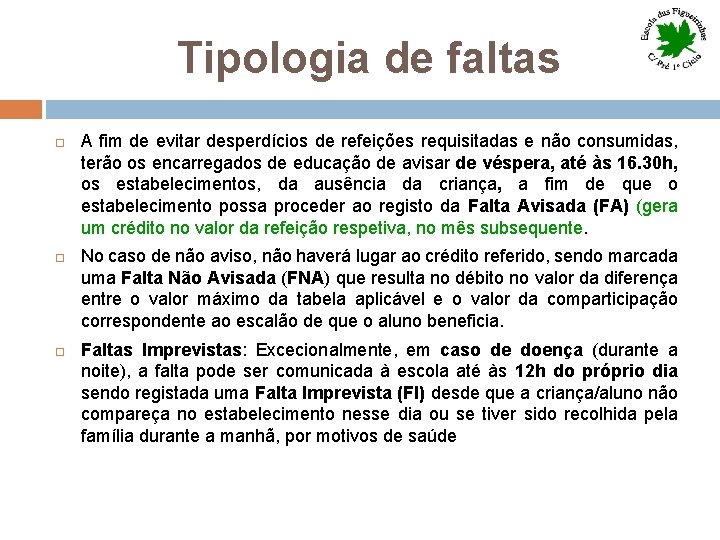 Tipologia de faltas A fim de evitar desperdícios de refeições requisitadas e não consumidas,