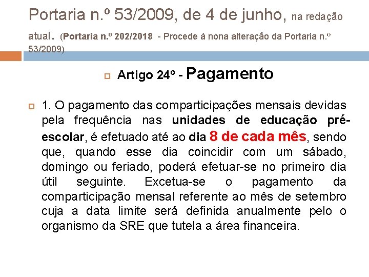 Portaria n. º 53/2009, de 4 de junho, na redação atual. (Portaria n. º