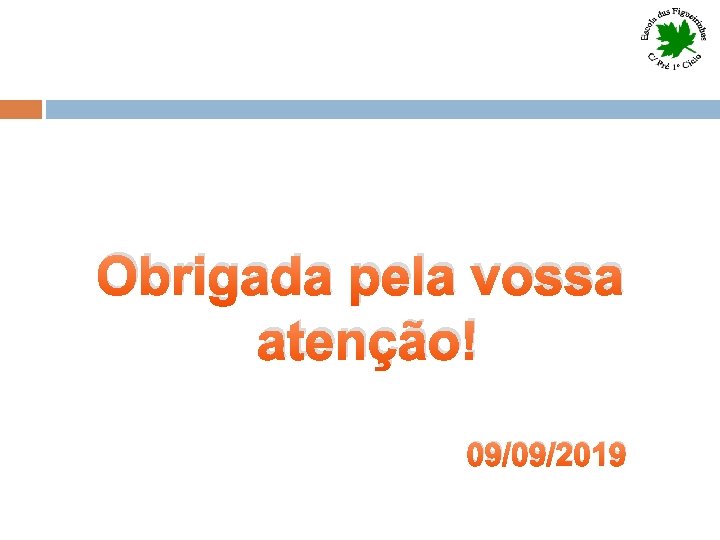 Obrigada pela vossa atenção! 09/09/2019 