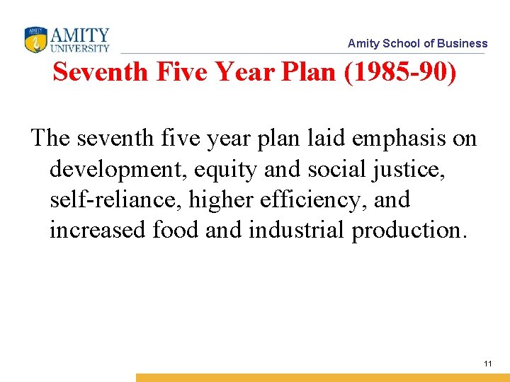 Amity School of Business Seventh Five Year Plan (1985 -90) The seventh five year