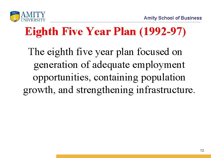Amity School of Business Eighth Five Year Plan (1992 -97) The eighth five year