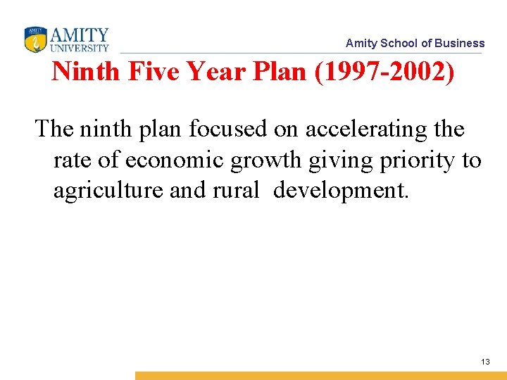 Amity School of Business Ninth Five Year Plan (1997 -2002) The ninth plan focused