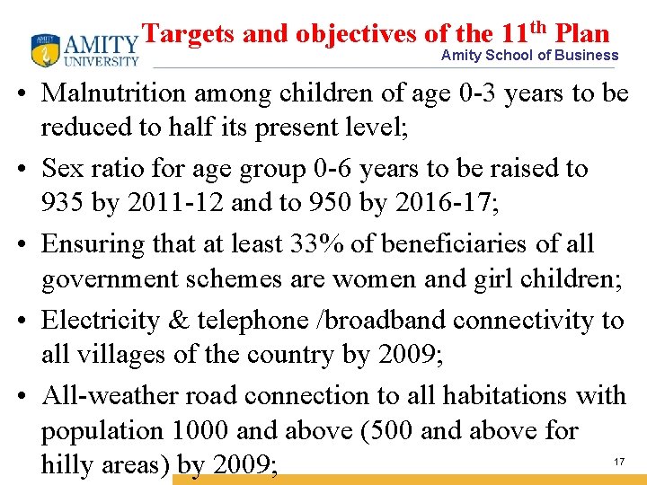 Targets and objectives of the 11 th Plan Amity School of Business • Malnutrition