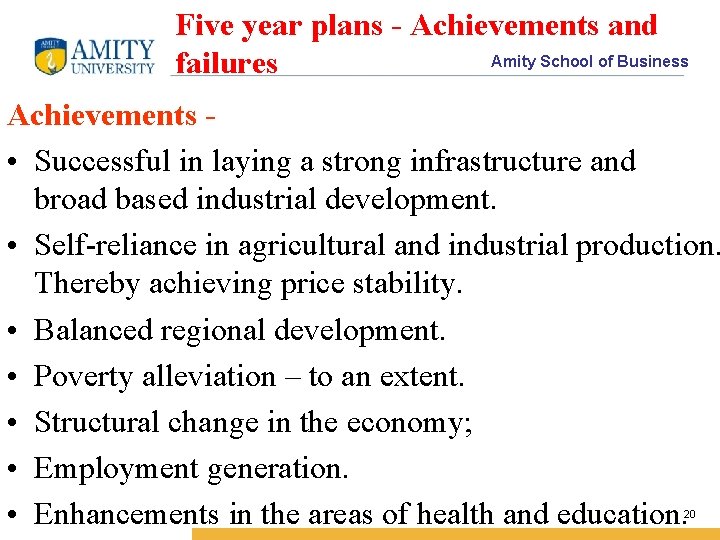 Five year plans - Achievements and Amity School of Business failures Achievements • Successful