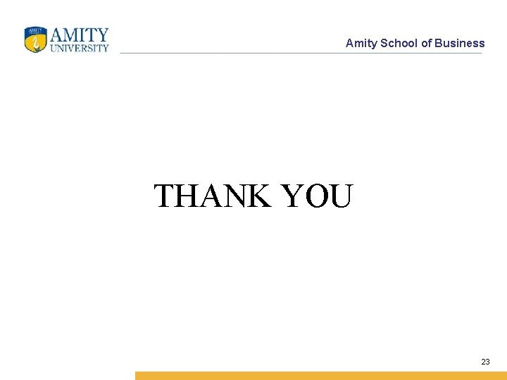 Amity School of Business THANK YOU 23 