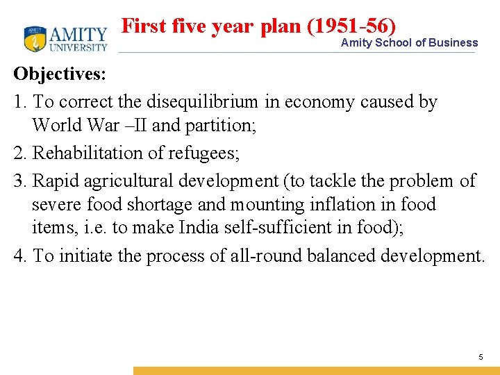 First five year plan (1951 -56) Amity School of Business Objectives: 1. To correct