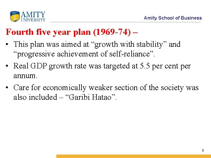 Amity School of Business Fourth five year plan (1969 -74) – • This plan