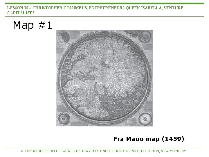 LESSON 18 – CHRISTOPHER COLUMBUS, ENTREPRENEUR? QUEEN ISABELLA, VENTURE CAPITALIST? Map #1 Fra Mauo