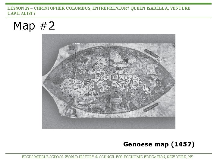 LESSON 18 – CHRISTOPHER COLUMBUS, ENTREPRENEUR? QUEEN ISABELLA, VENTURE CAPITALIST? Map #2 Genoese map