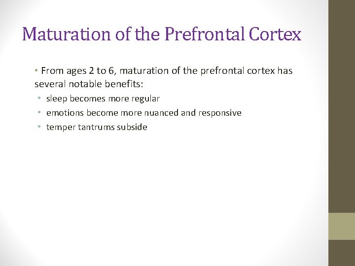 Maturation of the Prefrontal Cortex • From ages 2 to 6, maturation of the