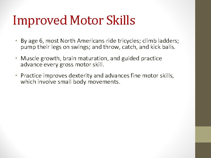 Improved Motor Skills • By age 6, most North Americans ride tricycles; climb ladders;