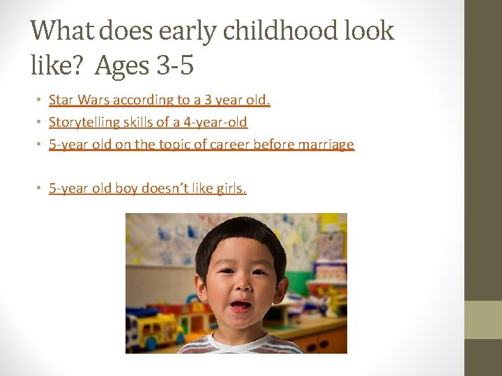 What does early childhood look like? Ages 3 -5 • Star Wars according to