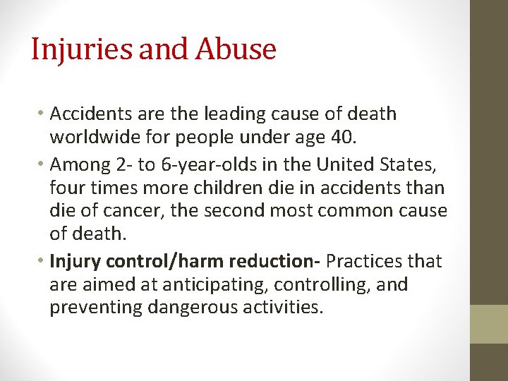Injuries and Abuse • Accidents are the leading cause of death worldwide for people