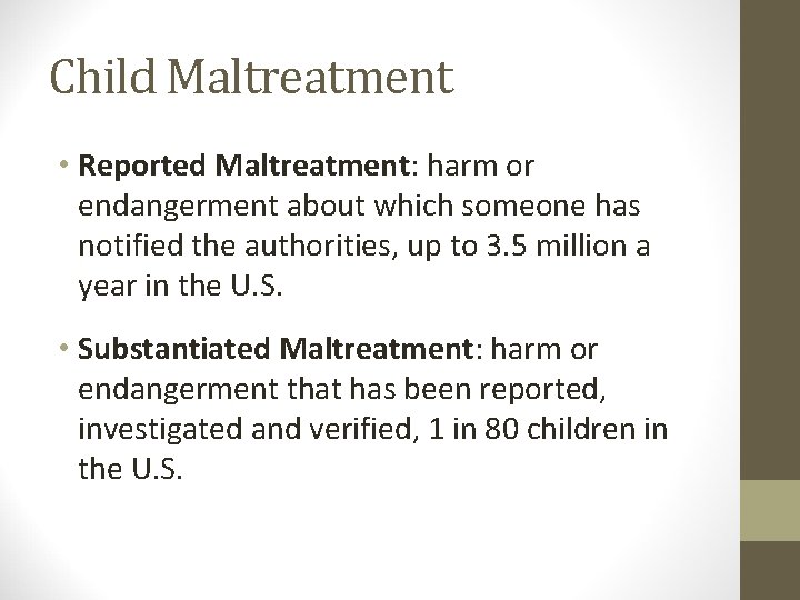 Child Maltreatment • Reported Maltreatment: harm or endangerment about which someone has notified the