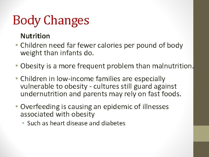 Body Changes Nutrition • Children need far fewer calories per pound of body weight