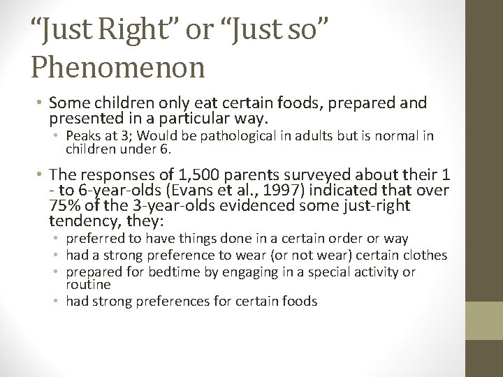 “Just Right” or “Just so” Phenomenon • Some children only eat certain foods, prepared