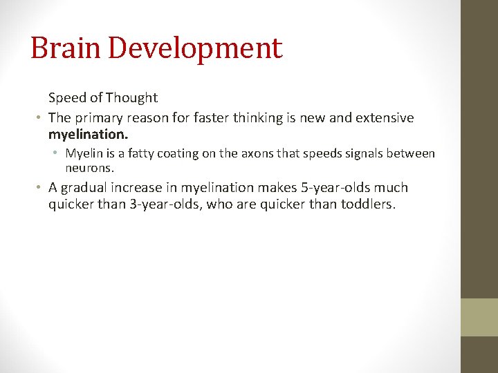 Brain Development Speed of Thought • The primary reason for faster thinking is new