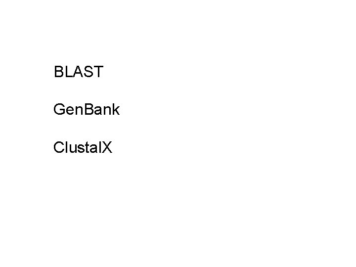 BLAST Gen. Bank Clustal. X 