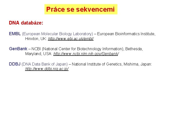 Práce se sekvencemi DNA databáze: EMBL (European Molecular Biology Laboratory) – European Bioinformatics Institute,