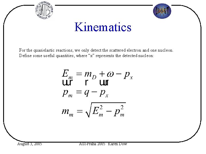 Kinematics For the quasielastic reactions, we only detect the scattered electron and one nucleon.